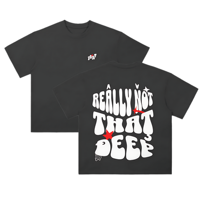 REALLY NOT THAT DEEP Tee [[REAL. Collection]]